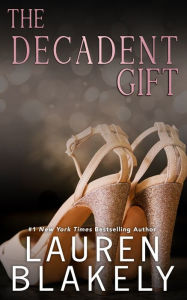 Title: The Decadent Gift, Author: Lauren Blakely