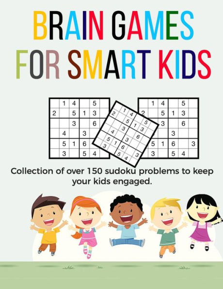 Brain Games for Smart Kids: puzzle gifts for kids who are clever gifts for smart kids and best sudoku puzzle book sudoku with answers and solutions buy for your kids, children, grandchildren and coworker's kids 8.5 x 11 size how to play sudoku boo