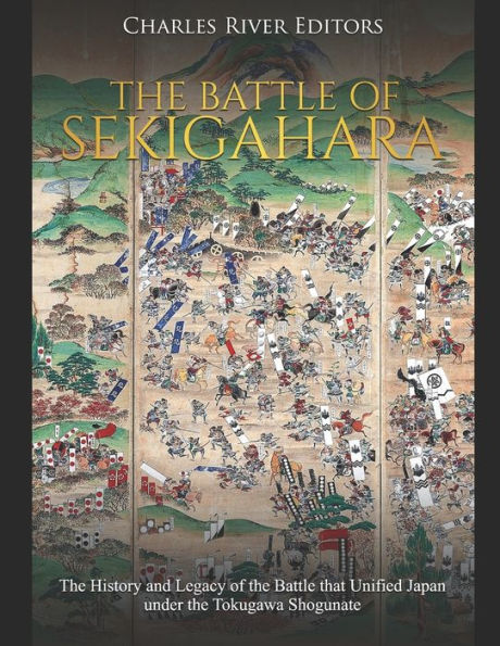 the Battle of Sekigahara: History and Legacy that Unified Japan under Tokugawa Shogunate