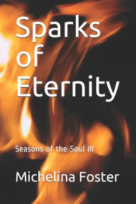 Title: Sparks of Eternity, Author: Michelina Foster