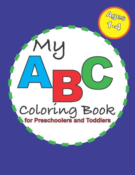 My ABC Coloring Book: for Preschoolers and Toddlers