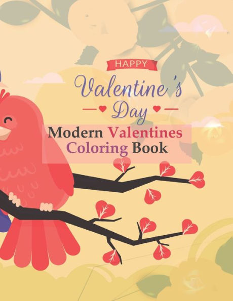 Modern Valentines Coloring Book: Coloring in the book of the theme of Love (Hearts, Boyfriend, Girlfriend, Flowers, Married Couples, Valentine's Day and More with Modern and Cute Designs 8.5" x 11")