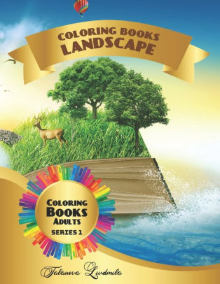 Coloring Book Landscape Adults Landscape Coloring Pages For Adults To Relax And Relieve Stress Mountain Landscapes Lake Landscapes Country Landscapes City Landscapes And More By Liudmila Talanova Paperback Barnes Noble