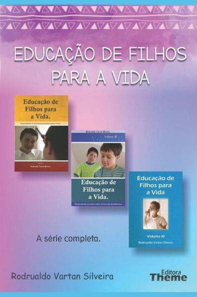 EDUCAÇÃO DE FILHOS PARA A VIDA: Respondendo as principais questões sobre educação de crianças