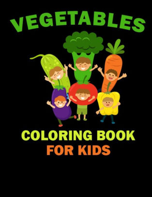 Download Vegetables Coloring Book For Kids A Fun And Activity Fruits Coloring Book For Kids And Toddlers