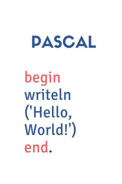 Pascal Programming Notebook: Notebook for Coders, Developers and Designers The Ideal Coding Companion Gift for Programming Lovers