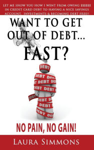 Title: Want To Get Out Of debt...Fast?, Author: Laura Simmons