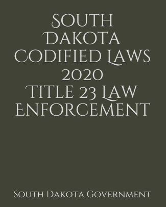 dakota south enforcement laws codified law title