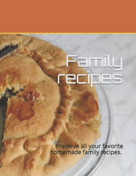 Family recipes: Preserve all your favorite homemade family recipes. Size 8,5" x 11", 50 recipes , 104 pages