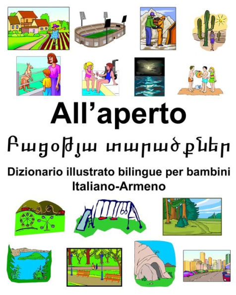 Italiano-Armeno All'aperto/??????? ????????? Dizionario illustrato bilingue per bambini