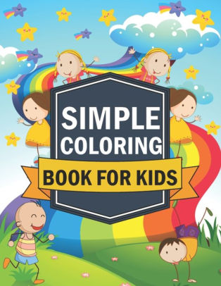 Download Simple Coloring Book For Kids Simple Easy Large Picture Perfect For Toddlers Kid Age 2 4 Your Kids Love It By Lazy Panda Paperback Barnes Noble