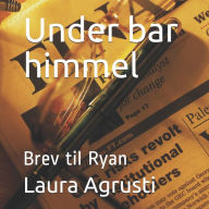 Title: Under bar himmel: Brev til Ryan, Author: Laura Agrusti