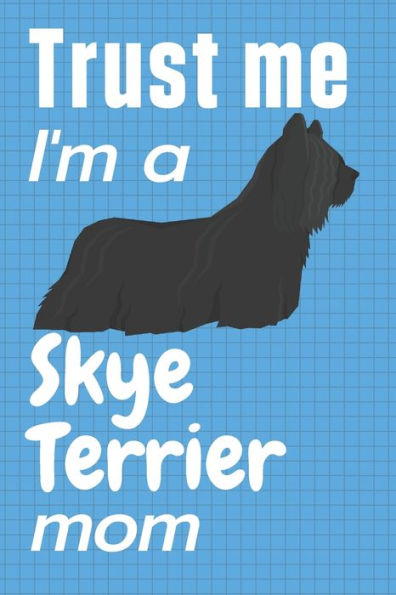 Trust me, I'm a Skye Terrier mom: For Skye Terrier Dog Fans