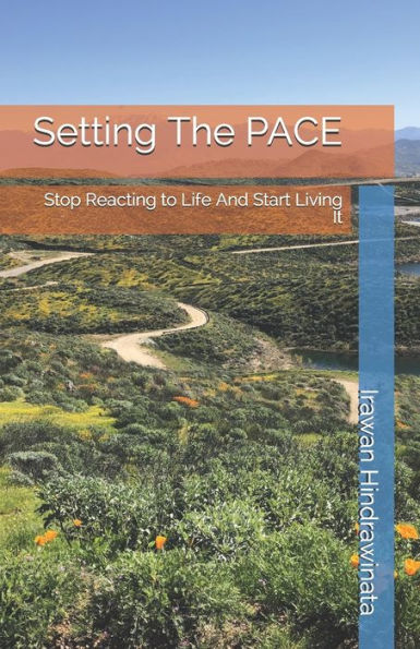 Setting The PACE: Stop Reacting to Life And Start Living It