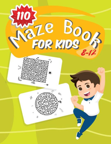 110 Maze Book For Kids 8-12: Fun and Amazing Maze Activity Book for Kids Ages 8-12 , Great for Developing Problem Solving Skills