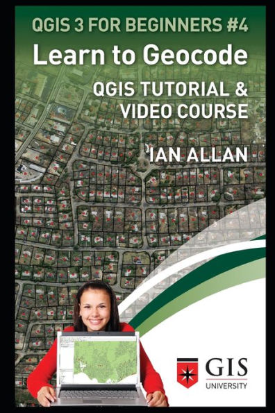 Learn to Geocode: Qgis Tutorial and Video Course
