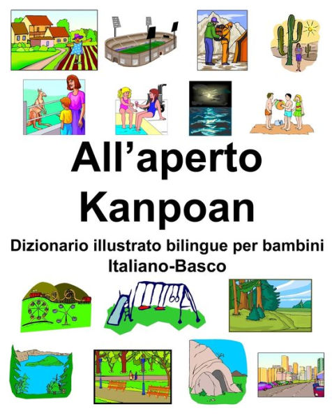 Italiano-Basco All'aperto/Kanpoan Dizionario illustrato bilingue per bambini