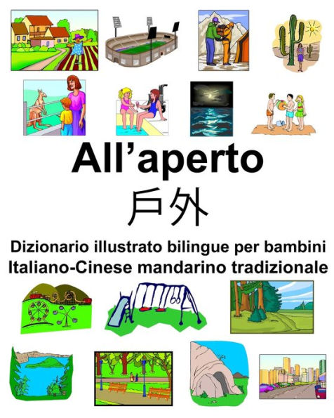 Italiano-Cinese mandarino tradizionale All'aperto/?? Dizionario illustrato bilingue per bambini