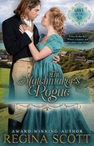 Title: The Matchmaker's Rogue, Author: Regina Scott