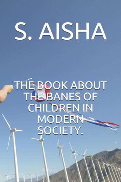 THE BOOK ABOUT THE BANES OF CHILDREN IN MODERN SOCIETY.