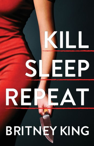 Kill Sleep Repeat: A Psychological Thriller