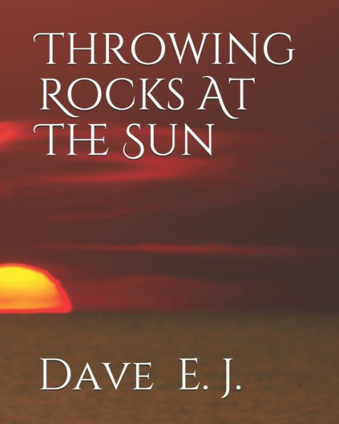 Throwing Rocks At The Sun