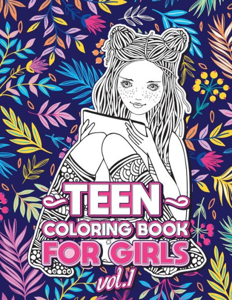TEEN COLORING BOOKS FOR GIRLS: Fun activity book for Older Girls ages 12-14, Teenagers; Detailed Design, Zendoodle, Creative Arts