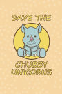 Save The Chubby Unicorns cute Rhino gift: perfect for anyone who loves Unicorns and Rhinos for girls and women
