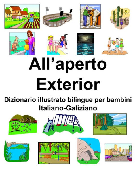 Italiano-Galiziano All'aperto/Exterior Dizionario illustrato bilingue per bambini