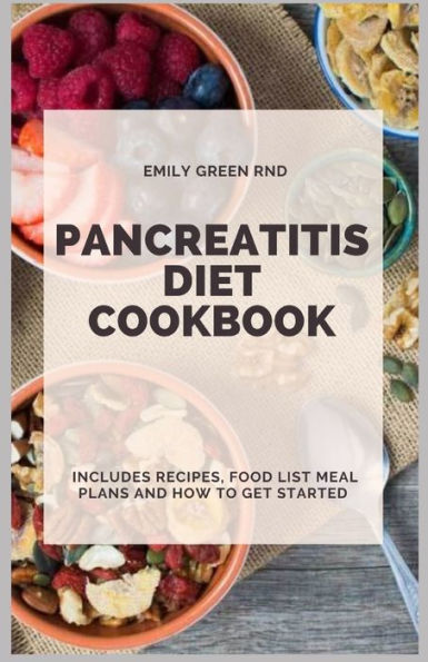 Pancreatitis Diet Cookbook: Includes recipes, food list, meal plans and how to get started