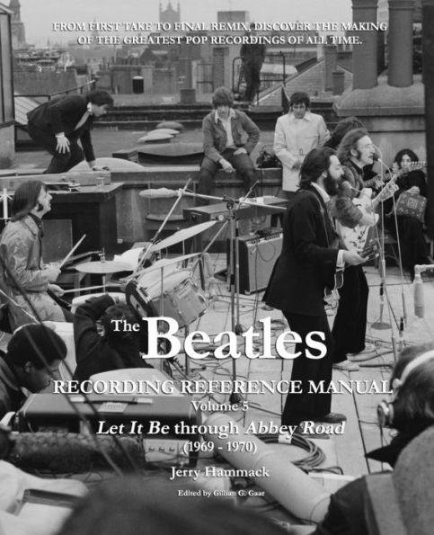 The Beatles Recording Reference Manual: Volume 5: Let It Be through Abbey Road (1969 - 1970)