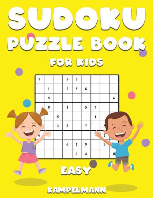 sudoku puzzle book for kids easy 200 easy difficulty sudokus for kids with instructions and solutions large print by kampelmann paperback barnes noble
