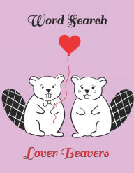 Title: Valentine Word Search: Lover Beavers, Large Print Word Puzzle, Activity Book for Kids & Adult, Author: valentine word search books