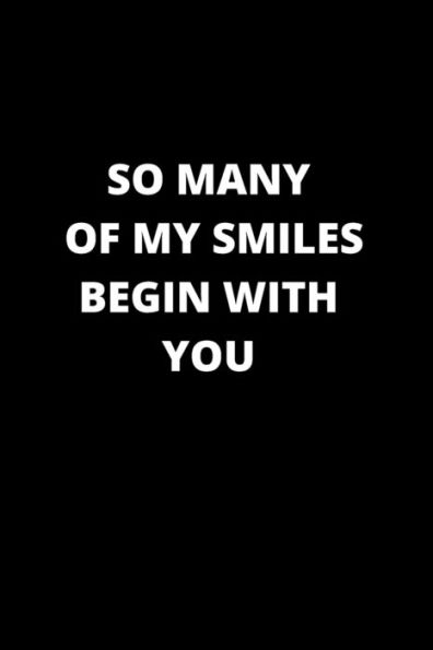 so many of my smiles begin with you: 120 PAGES 6X9