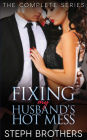Fixing My Husband's Hot Mess - The Series