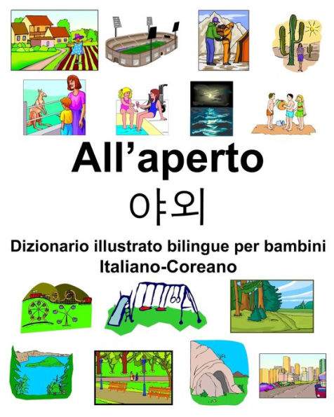 Italiano-Coreano All'aperto/?? Dizionario illustrato bilingue per bambini