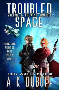 Title: Troubled Space - Vol. 1 Brewing Trouble: A Comedic Space Opera Adventure, Author: A.K. DuBoff