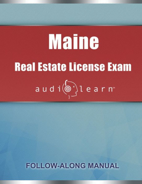 Maine Real Estate License Exam AudioLearn: Complete Audio Review for the Examination Maine!