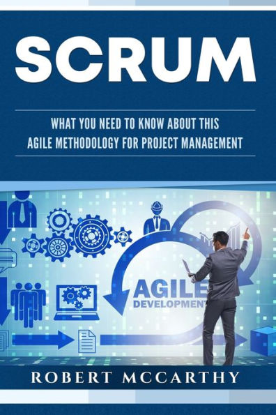 Scrum: What You Need to Know About This Agile Methodology for Project Management