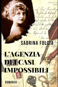 Title: L'Agenzia dei Casi Impossibili, Author: Sabrina Folcia