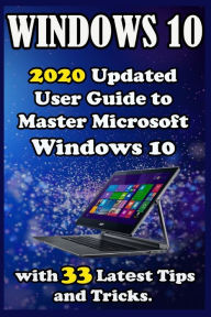 Title: Windows 10: 2020 Updat?d Us?r Guid? to Mast?r Microsoft Windows 10 with 33 Lat?st Tips and Tricks ., Author: Tom Scott