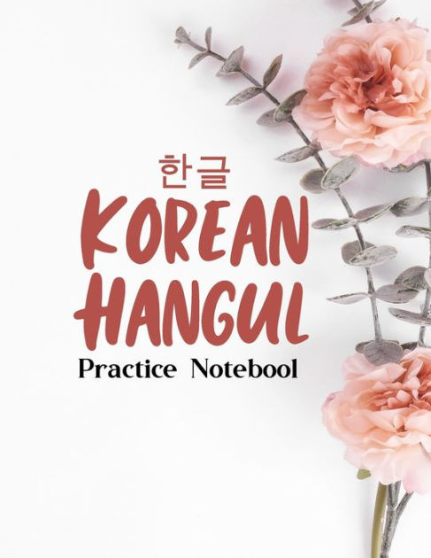 Korean Hangul Practice Notebook: Korean Hangul Manuscript Paper, Hangul ...