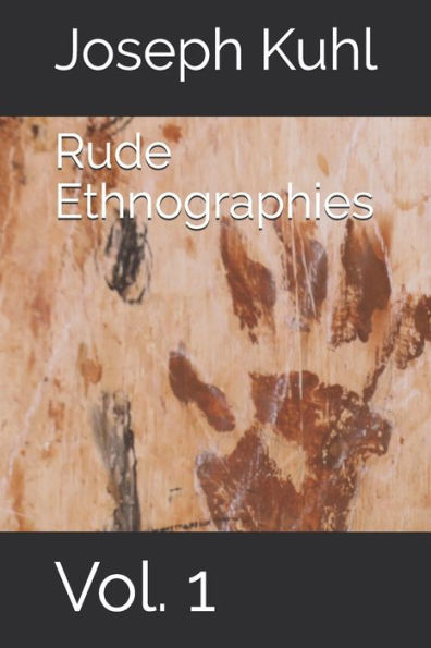 Rude Ethnographies: Vol. 1