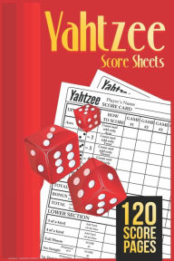 Title: Yahtzee Score Sheets: 120 Yahtzee Score Sheet, Game Record Score Keeper Book, Dice Board Game YAHTZEE SCORE SHEETS Yatzee Score Pads Yahtzee score book, Author: Yahtzee Scoresheets