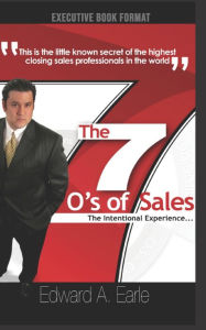 Title: The 7-O's of Sales: The Intentional Experience, Author: EDward Earle