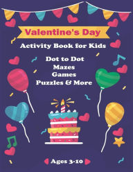Title: Valentine's Day Activity Book for Kids Ages 4-8: A Fun Valentines Day Coloring Pages For Big Heart Learning, Cupid Coloring, Flowers Dot To Dot,Mazes,Word Search, Games, Puzzles and More, Author: Valentines Day Coloring book