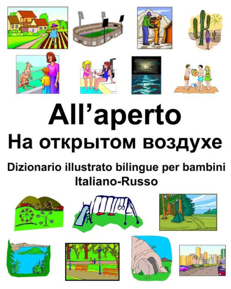 Italiano-Russo All'aperto/?? ???????? ??????? Dizionario illustrato bilingue per bambini
