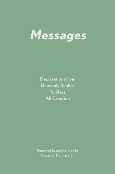 Messages: Declarations from Heavenly Realms to Bless All Creation