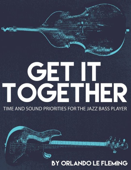 Get It Together: Time and Sound Priorities For the Jazz Bass Player