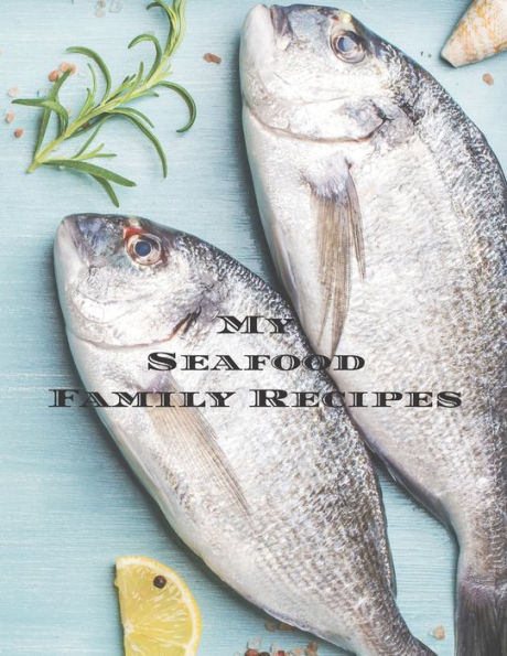 My Seafood Family Cookbook: Is an easy way to create your very own seafood recipe cookbook with your favorite recipes an 8.5"x11" 100 writable pages, includes index. Makes a great gift for yourself, creative seafood cooks, relatives and your friends!